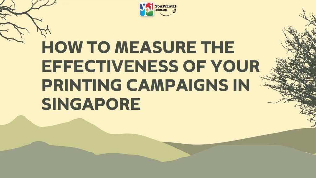 Printing Campaign Effectiveness Singapore